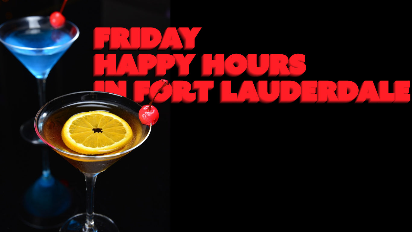 Fort Lauderdale on Friday Happy Hours